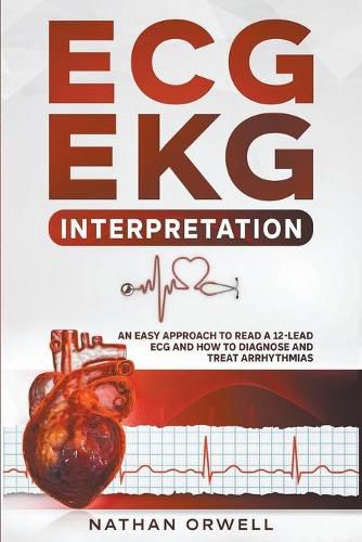 Cover image for ECG/EKG Interpretation: An Easy Approach to Read a 12-Lead ECG and How to Diagnose and Treat Arrhythmias