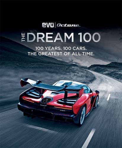 Cover image for The Dream 100 from evo and Octane: 100 years. 100 cars. The greatest of all time.