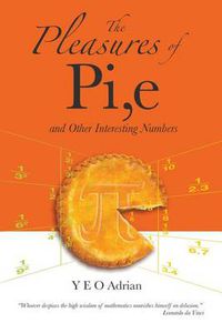 Cover image for Pleasures Of Pi, E And Other Interesting Numbers, The