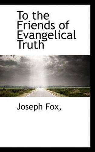 Cover image for To the Friends of Evangelical Truth