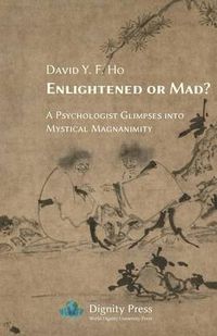 Cover image for Enlightened or Mad? a Psychologist Glimpses Into Mystical Magnanimity