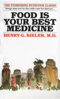 Cover image for Food Is Your Best Medicine: The Pioneering Nutrition Classic