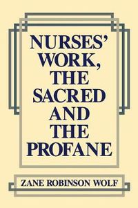 Cover image for Nurses' Work, The Sacred and The Profane