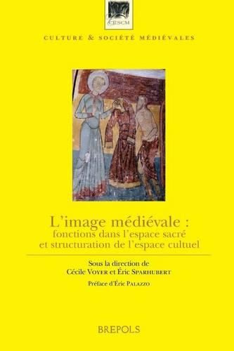 Cover image for L'Image Medievale: Fonctions Dans l'Espace Sacre Et Structuration de l'Espace Cultuel