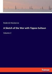 Cover image for A Sketch of the War with Tippoo Sultaun