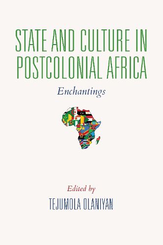 State and Culture in Postcolonial Africa: Enchantings