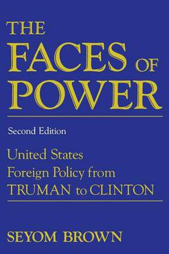 The Faces of Power: United States Foreign Policy from Truman to Clinton