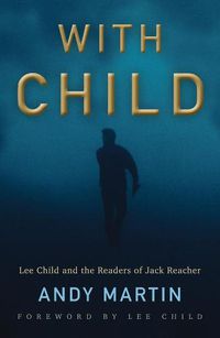 Cover image for With Child - Lee Child and the Readers of Jack Reacher