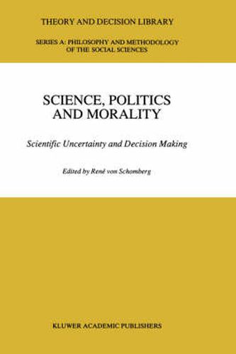 Cover image for Science, Politics and Morality: Scientific Uncertainty and Decision Making