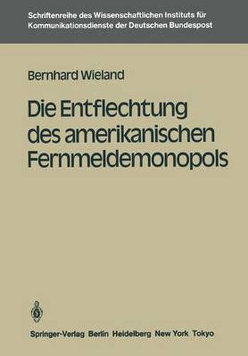 Cover image for Die Entflechtung des Amerikanischen Fernmeldemonopols