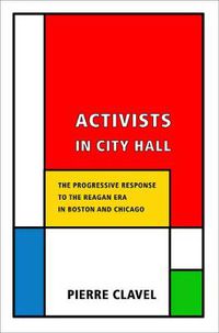 Cover image for Activists in City Hall: The Progressive Response to the Reagan Era in Boston and Chicago