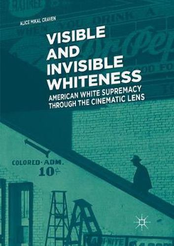 Cover image for Visible and Invisible Whiteness: American White Supremacy through the Cinematic Lens