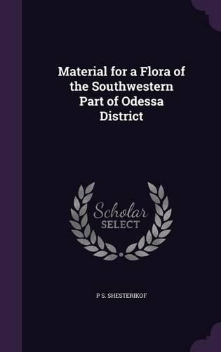 Cover image for Material for a Flora of the Southwestern Part of Odessa District