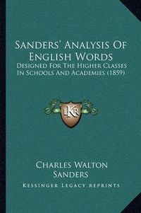 Cover image for Sanders' Analysis of English Words: Designed for the Higher Classes in Schools and Academies (1859)