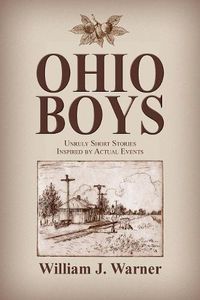 Cover image for Ohio Boys: Unruly Short Stories Inspired by Actual Events