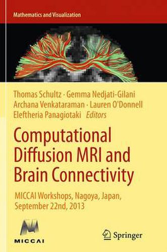 Computational Diffusion MRI and Brain Connectivity: MICCAI Workshops, Nagoya, Japan, September 22nd, 2013