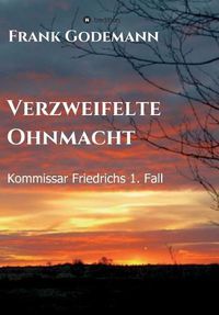 Cover image for Verzweifelte Ohnmacht: Kommissar Friedrichs 1. Fall