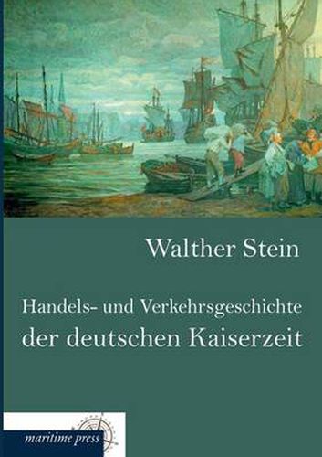 Cover image for Handels- Und Verkehrsgeschichte Der Deutschen Kaiserzeit