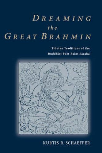 Cover image for Dreaming the Great Brahmin: Tibetan Traditions of the Buddhist Poet-Saint Saraha