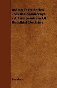 Cover image for Indian Texts Series - Siksha-Samuccaya - A Compendium Of Buddhist Doctrine