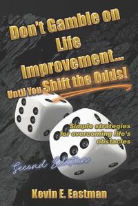 Cover image for Don't Gamble on Life Improvement... Until You Shift the Odds! (Second Edition)