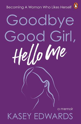 Cover image for Goodbye Good Girl, Hello Me