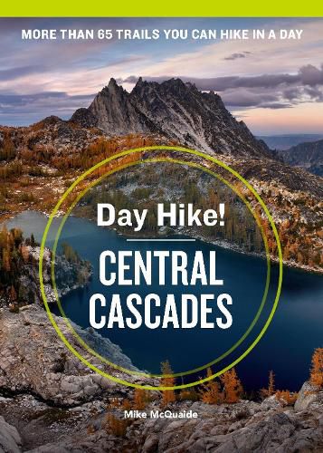 Cover image for Day Hike! Central Cascades, 4th Edition: More than 65 Washington State Trails You Can Hike in a Day