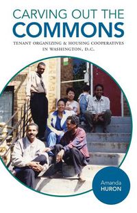 Cover image for Carving Out the Commons: Tenant Organizing and Housing Cooperatives in Washington, D.C.