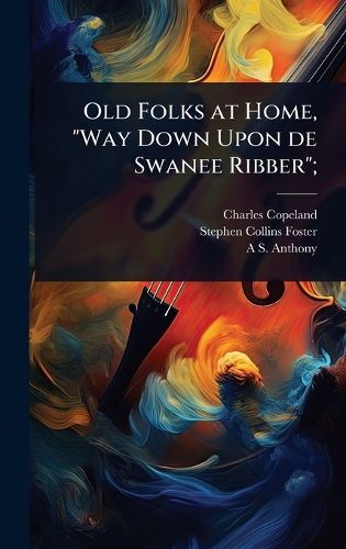 Cover image for Old Folks at Home, "Way Down Upon de Swanee Ribber";