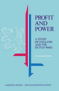 Cover image for Profit and Power: A Study of England and the Dutch Wars