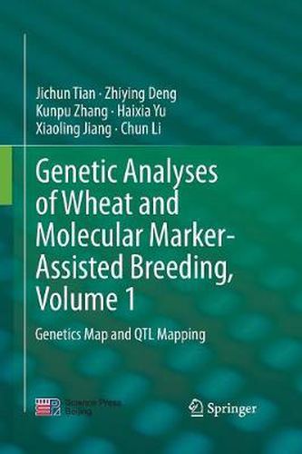 Genetic Analyses of Wheat and Molecular Marker-Assisted Breeding, Volume 1: Genetics Map and QTL Mapping