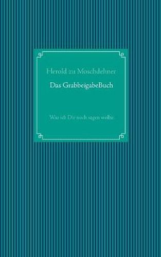 Cover image for Das GrabbeigabeBuch: Was ich Dir noch sagen wollte