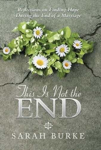 This Is Not the End: Reflections on Finding Hope During the End of a Marriage