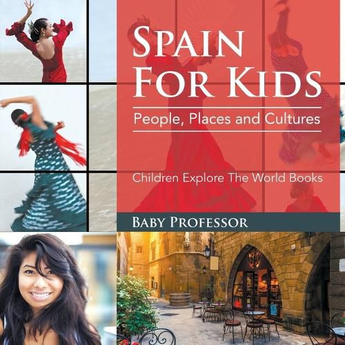 Cover image for Spain For Kids: People, Places and Cultures - Children Explore The World Books