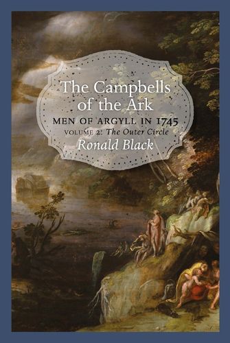 Cover image for The Campbells of the Ark: Men of Argyll in 1745 - Volume 2