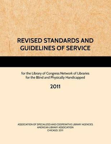 Cover image for Revised Standards and Guidelines of Service for the Library of Congress Network of Libraries for the Blind and Physically Handicapped