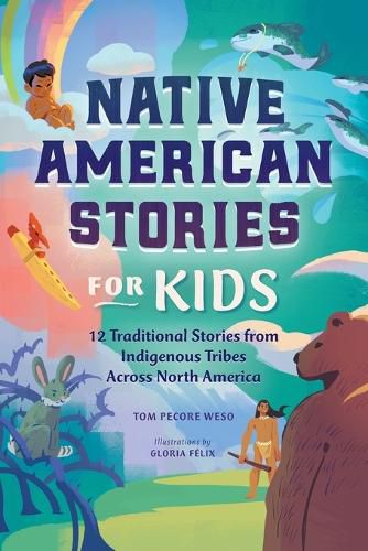 Cover image for Native American Stories for Kids: 12 Traditional Stories from Indigenous Tribes Across North America