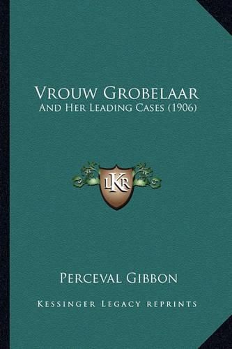 Cover image for Vrouw Grobelaar: And Her Leading Cases (1906)