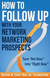 Cover image for How to Follow Up With Your Network Marketing Prospects: Turn Not Now Into Right Now!