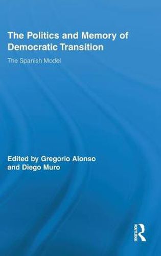 Cover image for The Politics and Memory of Democratic Transition: The Spanish Model