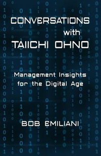 Cover image for Conversations with Taiichi Ohno: Management Insights for the Digital Age