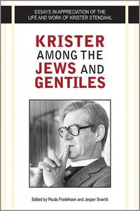 Cover image for Krister Among the Jews and Gentiles: Essays in Appreciation of the Life and Work of Krister Stendahl