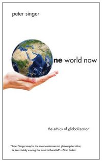 Cover image for One World Now: The Ethics of Globalization