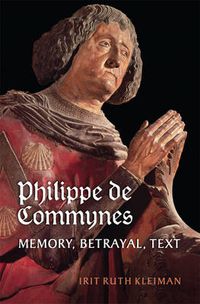 Cover image for Philippe de Commynes: Memory, Betrayal, Text