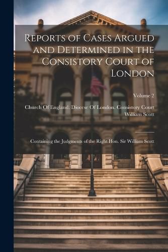 Cover image for Reports of Cases Argued and Determined in the Consistory Court of London