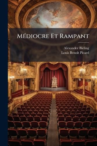 Cover image for M Diocre Et Rampant: Ou, Le Moyen de Parvenir Und Encore Des M Nechmes