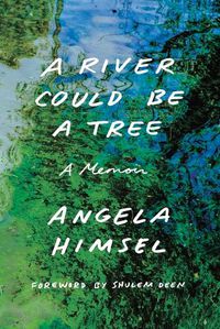 Cover image for A River Could Be a Tree: A Memoir