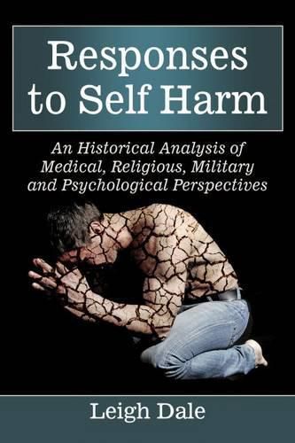 Cover image for Confronting Self Harm: Medical, Religious, Military and Psychological Responses in Historical Perspective