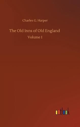 Cover image for The Old Inns of Old England: Volume 1