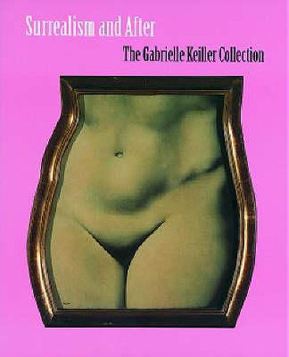 Surrealism and After: The Gabrielle Keiller Collection